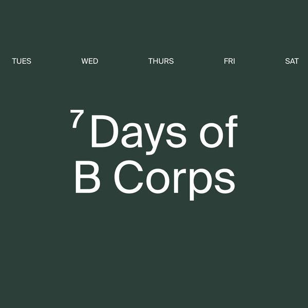 Seven Days of B Corps
