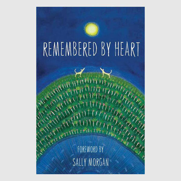 Remembered by Heart - An Anthology of Indigenous Writing